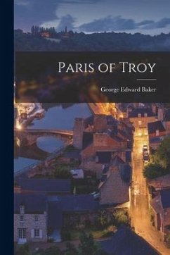 Paris of Troy - Baker, George Edward