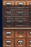 Catalogue of the Library of the Late Andrew H. Armour, Esq., to Be Sold by Auction at Henderson's Auction Rooms, Yonge Street ... 9th and 10th August