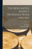 The Mercantile Agency Reference Book and Key; March 1893