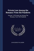 Private Law Among the Romans: From the Pandects: Volume 1 Of Private Law Among The Romans, From The Pandects