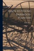 Hints to Young Barbados-planters