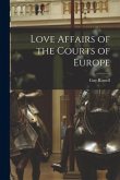 Love Affairs of the Courts of Europe