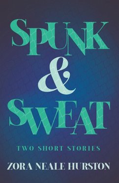 Spunk & Sweat - Two Short Stories;Including the Introductory Essay 'A Brief History of the Harlem Renaissance' - Hurston, Zora Neale