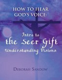 How To Hear God's Voice: Intro to the Seer Gift- Understanding Visions