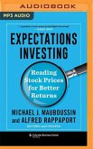 Expectations Investing: Reading Stock Prices for Better Returns