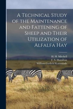 A Technical Study of the Maintenance and Fattening of Sheep and Their Utilization of Alfalfa Hay - Kammlade, William Garfield