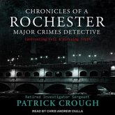 Chronicles of a Rochester Major Crimes Detective: Confronting Evil & Pursuing Truth