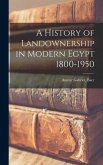 A History of Landownership in Modern Egypt 1800-1950