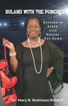 Roland With The Punches: Getting Up After Life Knocks You Down - Roland, Mary G. Robinson