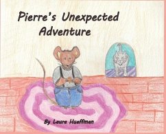 Pierre's Unexpected Adventure - Hueffman, Laura