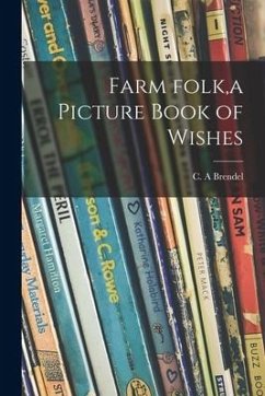 Farm Folk, a Picture Book of Wishes