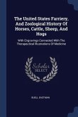 The United States Farriery, And Zoological History Of Horses, Cattle, Sheep, And Hogs
