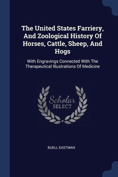 The United States Farriery, And Zoological History Of Horses, Cattle, Sheep, And Hogs - Eastman, Buell