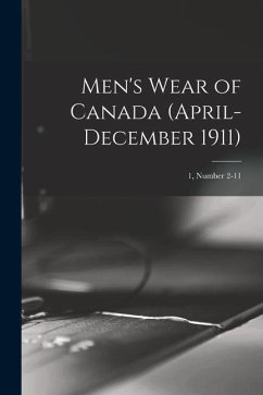 Men's Wear of Canada (April-December 1911); 1, number 2-11 - Anonymous