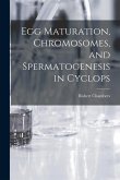 Egg Maturation, Chromosomes, and Spermatogenesis in Cyclops [microform]