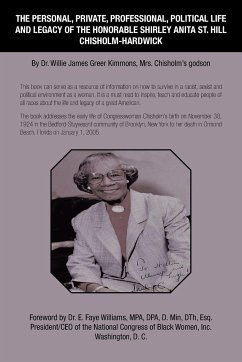 The Personal, Private, Professional, Political Life and Legacy of the Honorable Shirley Anita St. Hill Chisholm-Hardwick - Kimmons, Willie James Greer
