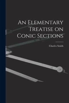 An Elementary Treatise on Conic Sections - Smith, Charles