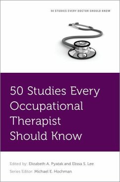50 Studies Every Occupational Therapist Should Know - Lee, Elissa (OTD Resident, OTD Resident, USC Chan Division of Occupa; Pyatak, Beth (Associate Professor, Associate Professor, USC Chan Div