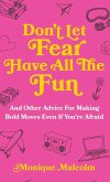 Don't Let Fear Have All The Fun