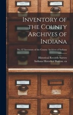 Inventory of the County Archives of Indiana; No. 87 Inventory of the county archives of Indiana