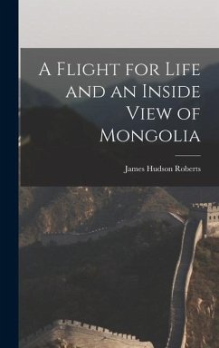 A Flight for Life and an Inside View of Mongolia - Roberts, James Hudson