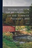 Voters' List for the Municipality of the Town of Prescott, 1893 [microform]