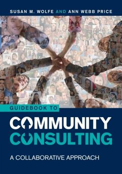 Guidebook to Community Consulting - Wolfe, Susan M. (Susan Wolfe and Associates, LLC); Price, Ann Webb (Community Evaluation Solutions, Inc. )