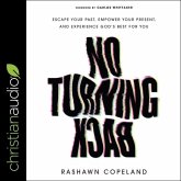 No Turning Back: Escape Your Past, Empower Your Present, and Experience God's Best for You