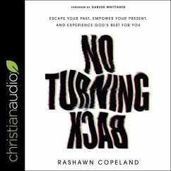 No Turning Back: Escape Your Past, Empower Your Present, and Experience God's Best for You - Copeland, Rashawn