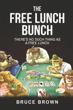 The Free Lunch Bunch: There's No Such Thing as a Free Lunch - Brown, Bruce