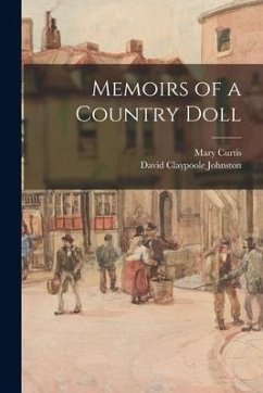 Memoirs of a Country Doll - Curtis, Mary; Johnston, David Claypoole