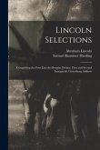 Lincoln Selections: Comprising the First Lincoln-Douglas Debate, First and Second Inaugurals, Gettysburg Address