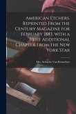 American Etchers. Reprinted From the Century Magazine for February 1883, With a Brief Additional Chapter From the New York Star