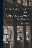 Uren Prehistoric Village Site, Oxford County, Ontario [microform]