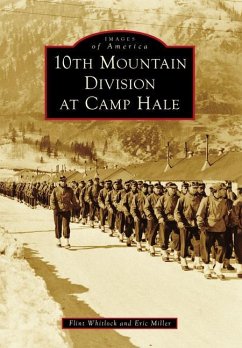 10th Mountain Division at Camp Hale - Flint Whitlock; Miller, Eric