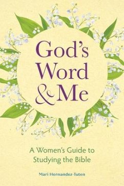 God's Word and Me: A Women's Guide to Studying the Bible - Hernandez-Tuten, Mari