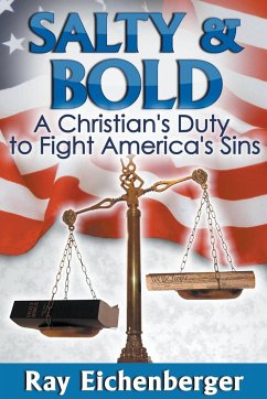 Salty and Bold- A Christian's Duty to Fight America's Sins - Eichenberger, Ray