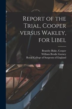 Report of the Trial, Cooper Versus Wakley, for Libel - Gurney, William Brodie