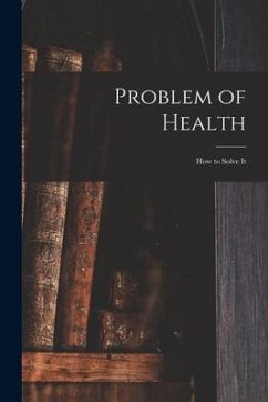 Problem of Health: How to Solve It - Anonymous