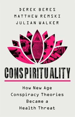 Conspirituality - Beres, Derek; Walker, Julian; Remski, Matthew