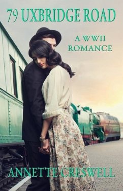 79 Uxbridge Road: A WWII Romance - Creswell, Annette