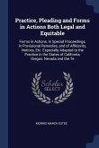 Practice, Pleading and Forms in Actions Both Legal and Equitable: Forms in Actions, in Special Proceedings, in Provisional Remedies, and of Affidavits