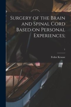 Surgery of the Brain and Spinal Cord Based on Personal Experiences;; 1 - Krause, Fedor