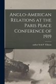 Anglo-American Relations at the Paris Peace Conference of 1919