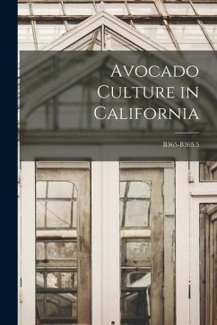 Avocado Culture in California; B365-B365.5 - Anonymous