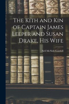 The Kith and Kin of Captain James Leeper and Susan Drake, His Wife - Gambill, Nell McNish