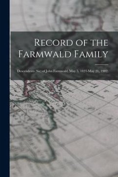 Record of the Farmwald Family; Descendents (sic) of John Farmwald, May 5, 1821-May 21, 1902. - Anonymous