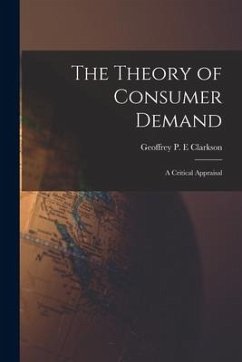 The Theory of Consumer Demand: a Critical Appraisal