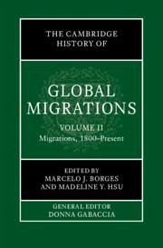 The Cambridge History of Global Migrations: Volume 2, Migrations, 1800-Present