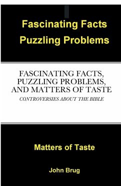 FASCINATING FACTS, PUZZLING PROBLEMS, AND MATTERS OF TASTE - Brug, John